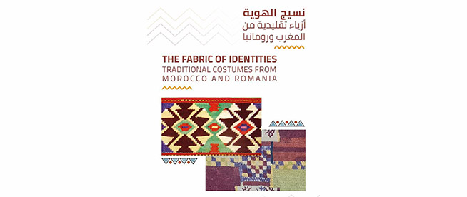 ''The Fabric of Identities'' : une exposition sur les traditions du Maroc et de la Roumanie